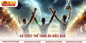 Cá Cược Thể Thao Ảo Giải Trí Thời Đại Số Cùng NOHU90
