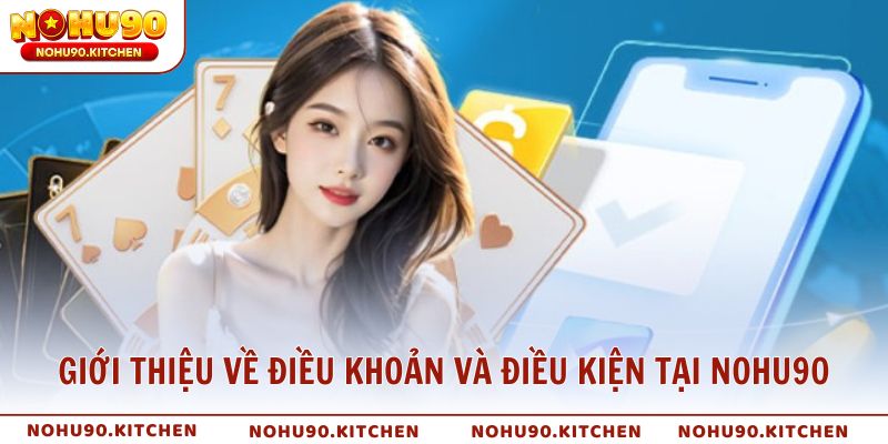Giới thiệu về điều khoản và điều kiện tại NOHU90