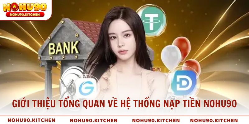 Giới thiệu tổng quan về hệ thống nạp tiền NOHU90