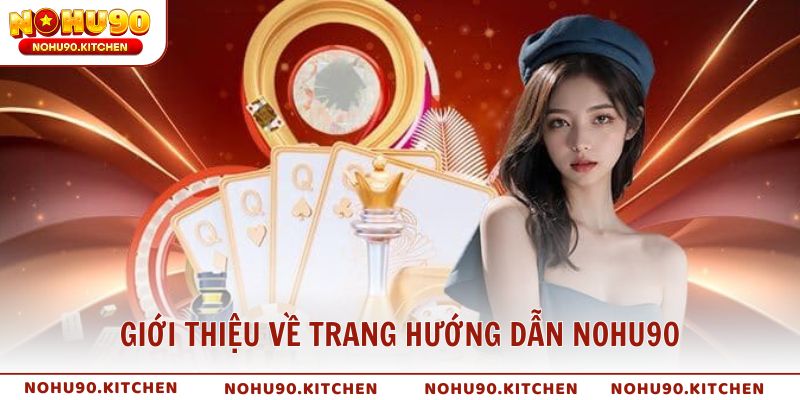 Giới thiệu về trang hướng dẫn NOHU90 bắt đầu hành trình giải trí