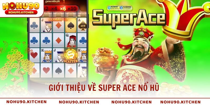 Giới thiệu về Super ACE nổ hũ siêu phẩm đến từ JDB