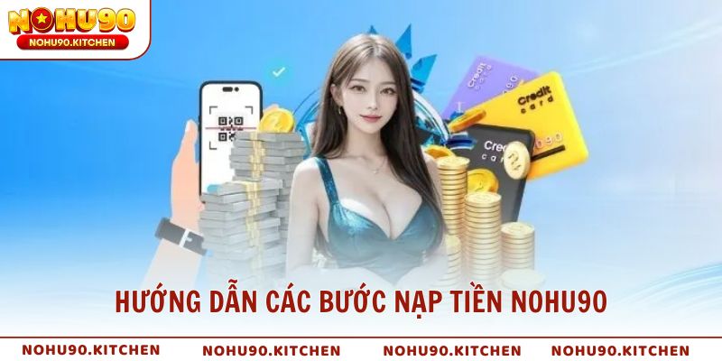 Hướng dẫn các bước nạp tiền NOHU90