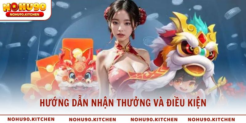 Hướng dẫn nhận thưởng và điều kiện đặc biệt khi tham gia chương trình
