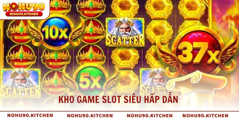 Kho game slot siêu hấp dẫn tại Nổ Hũ NOHU90