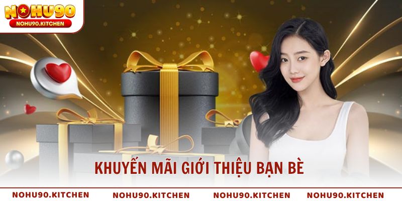 Khuyến mãi giới thiệu bạn bè