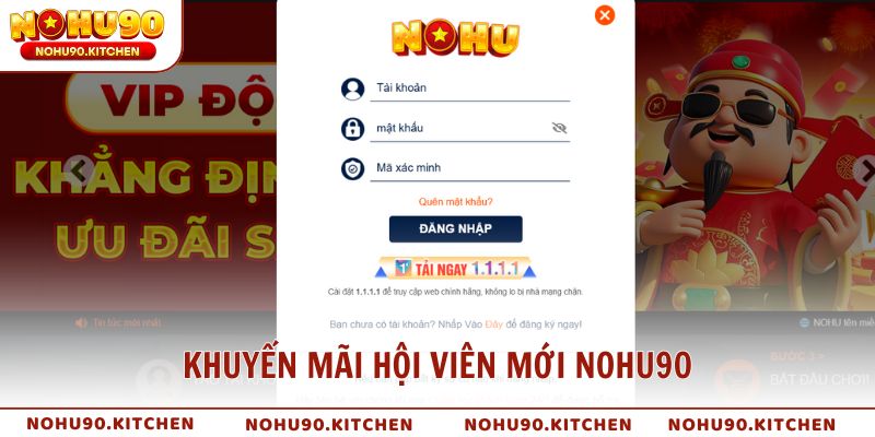 Khuyến mãi hội viên mới NOHU90 mở tài khoản