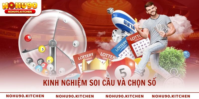Kinh nghiệm soi cầu và chọn số chuẩn xác từ cao thủ NOHU90
