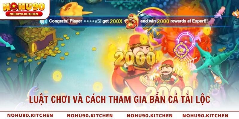 Luật chơi và cách tham gia bắn cá tài lộc