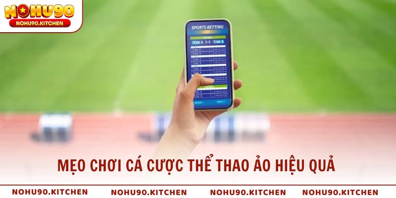 Mẹo chơi cá cược thể thao ảo hiệu quả cho người mới