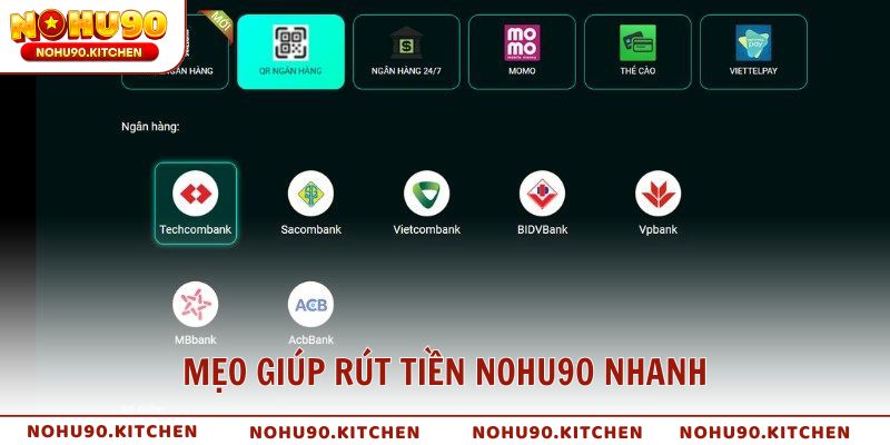Mẹo giúp rút tiền NOHU90 nhanh và hiệu quả hơn