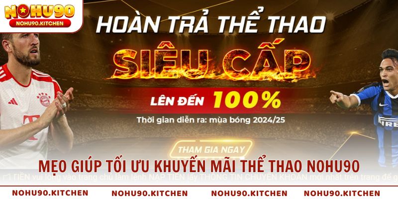 Mẹo giúp tối ưu khuyến mãi thể thao NOHU90