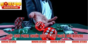 Luật Chơi Poker Chuẩn Quốc Tế Cho Người Mới NOHU90