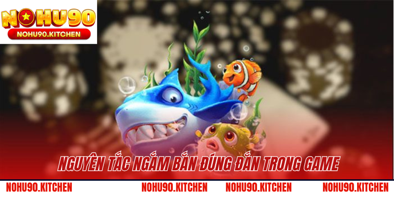 Nguyên tắc ngắm bắn đúng đắn trong game 