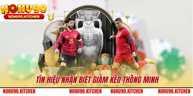 Tín hiệu nhận biết giảm kèo thông minh