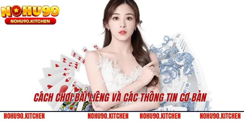 Cách chơi bài Liêng và các thông tin cơ bản