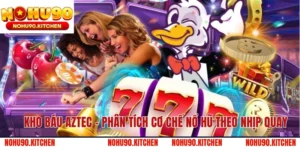 Kho Báu Aztec – Phân Tích Cơ Chế Nổ Hũ Theo Nhịp Quay