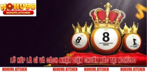 Lô Kép Là Gì Và Cách Nhận Diện Chuẩn Xác Tại NOHU90