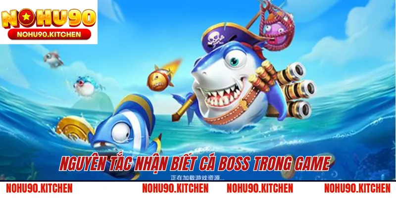 Nguyên tắc nhận biết cá boss trong game