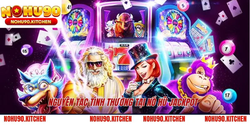 Nguyên tắc tính thưởng tại nổ hũ Jackpot 