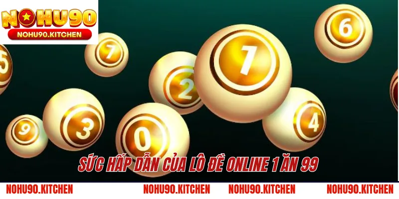 Sức hấp dẫn của lô đề online 1 ăn 99