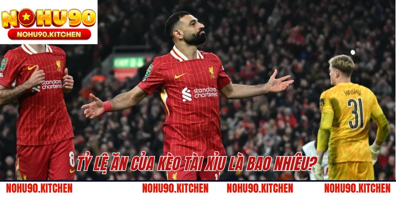Tỷ lệ ăn của kèo tài xỉu là bao nhiêu?
