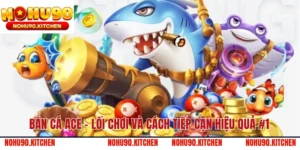 Bắn Cá ACE – Lối Chơi Và Cách Tiếp Cận Hiệu Quả #1