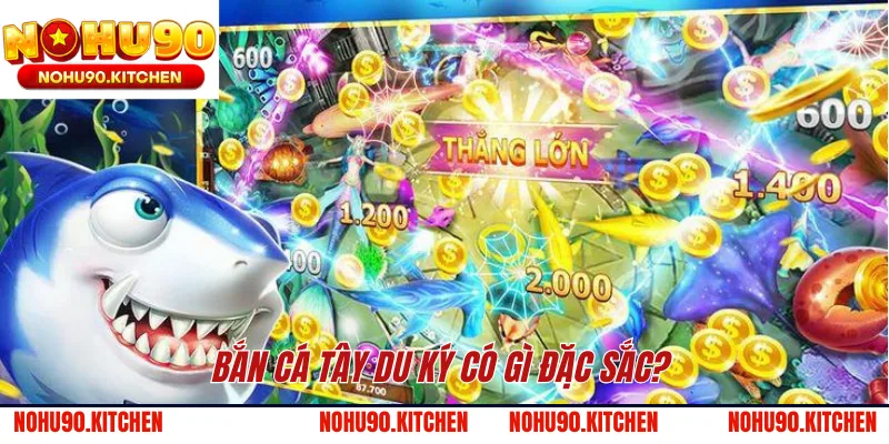 Bắn cá Tây Du Ký có gì đặc sắc?