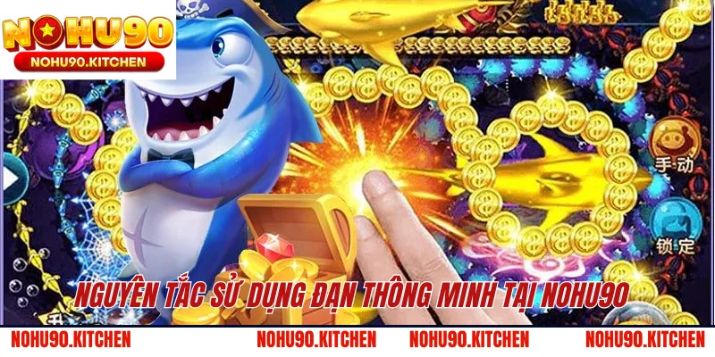 Nguyên tắc sử dụng đạn thông minh tại NOHU90 