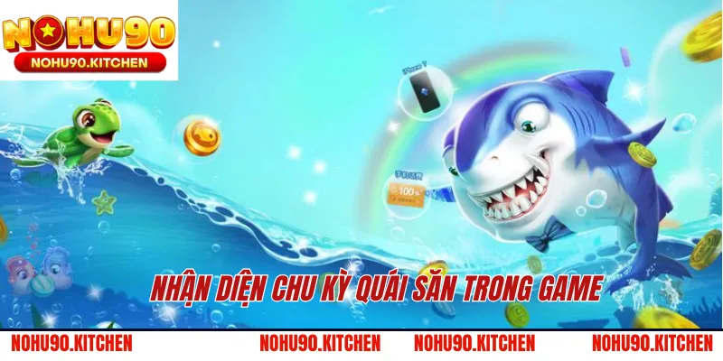 Nhận diện chu kỳ quái săn trong game